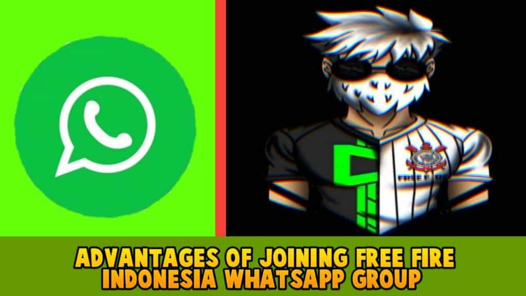 Advantages of Joining free fire Indonesia WhatsApp Groups