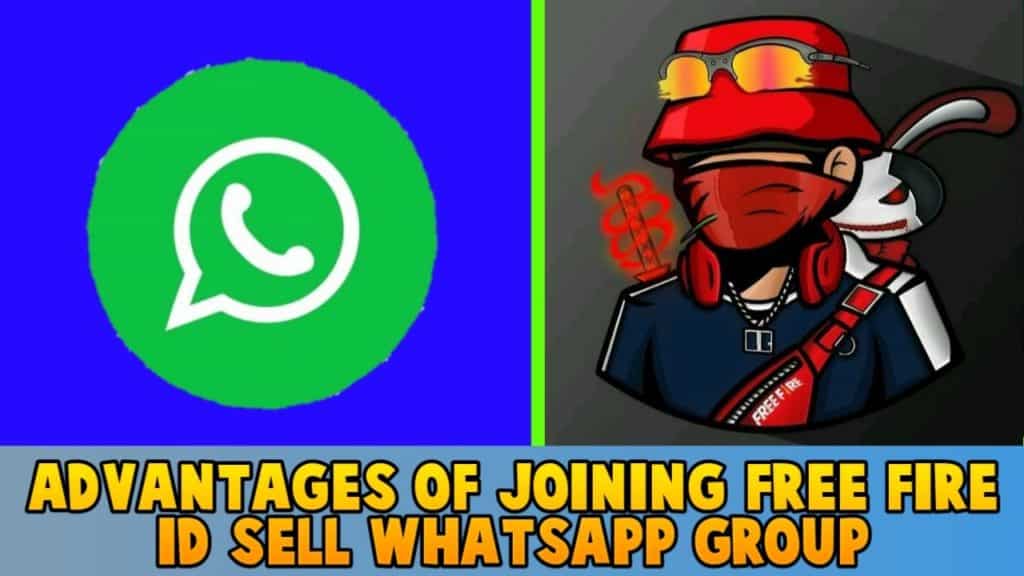 Advantages of Joining free fire id sell WhatsApp Group