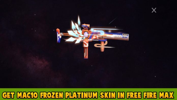 How to get MAC10 Frozen Platinum skin in Free Fire MAX For Free