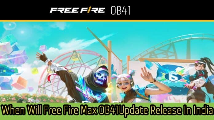 When Will Free Fire Max OB41Update Release In India